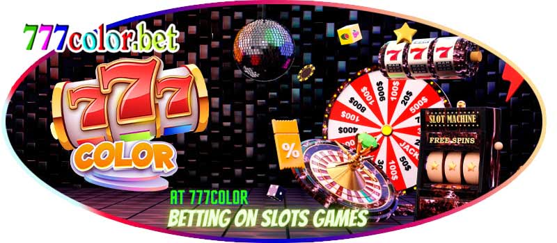 Betting on slots games at 777color is earn a lot of money